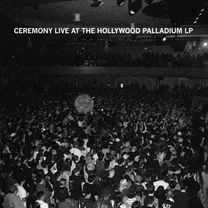 CEREMONY - Live At The Hollywood Palladium