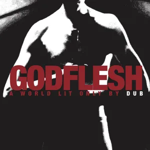 GODFLESH - A World Lit Only By Dub