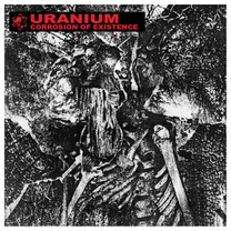 URANIUM - Corrosion of Existence