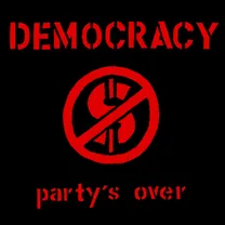 DEMOCRACY - PARTY'S OVER