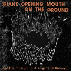 Phil Elverum & Arrington de Dionyso - GIANT OPENING MOUTH ON THE GROUND
