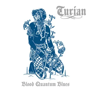 TURIAN - Blood Quantum Blues