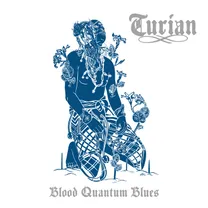 TURIAN - Blood Quantum Blues