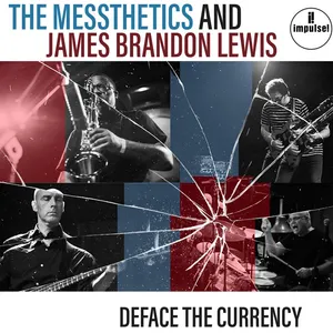 The Messthetics and James Brandon Lewis - Deface the Currency