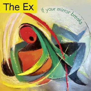 The Ex - If Your Mirror Breaks
