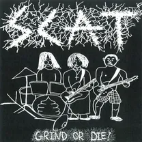 SCAT - GRIND OR DIE!