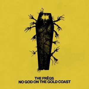 The Frēqs - No God on the Gold Coast