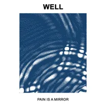 Well - Pain is a Mirror