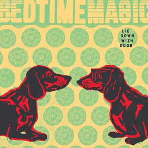 BEDTIMEMAGIC - Lie Down with Dogs