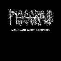 PISSGRAVE - Malignant Worthlessness