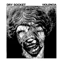 Dry Socket & Violencia - Dry Socket / Violencia Split