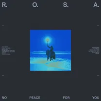 R.O.S.A. - NO PEACE FOR YOU