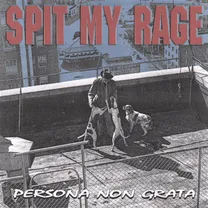 Spit My Rage - Persona Non Grata