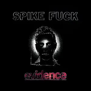 SPIKE FUCK - evidence