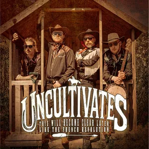 UNCULTIVATES - This Will Become Clear Later, Like The French Revolution