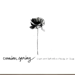 Carrion Spring - THOSE WE'VE LOST AND CONTINUE TO LOSE