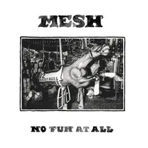 MESH - No Fun At All