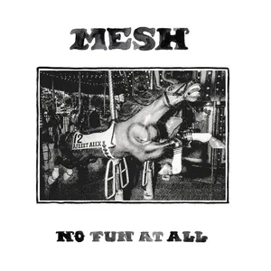 MESH - No Fun At All