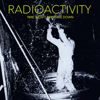 Dirtnap Records - Radioactivity - Time Won't Bring Me Down