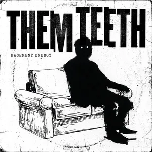 Them Teeth - Basement Energy