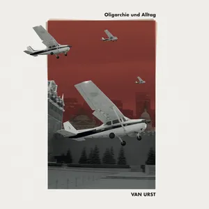 Van Urst - Oligarchie und Alltag