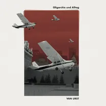 Van Urst - Oligarchie und Alltag