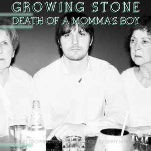 growing stone - Death of a Momma's Boy