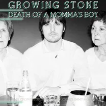 growing stone - Death of a Momma's Boy
