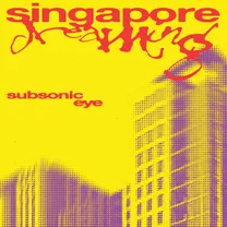 Subsonic Eye - Singapore Dreaming