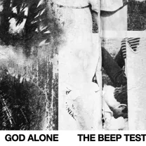 God Alone. - The Beep Test