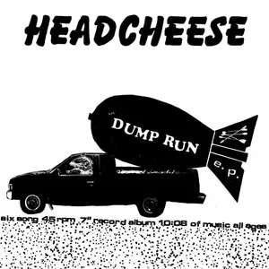 Headcheese - Dump Run
