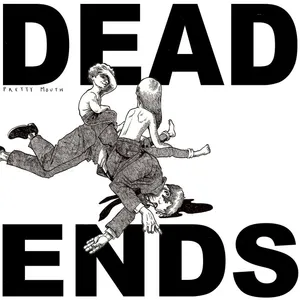 Pretty Mouth - DEAD ENDS