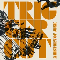 TRIGGER CUT - A History of Junk