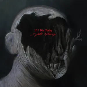 If I Die Today - I Felt Nothing