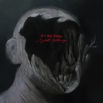 If I Die Today - I Felt Nothing