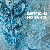 Dietrichs - No Bahdu