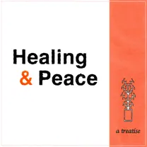 Healing & Peace - A Treatise