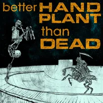 V/A 'Better Hand Plant Than Dead' - Better Hand Plant Than Dead