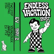 Endless Vacation - EV, Pt. 2