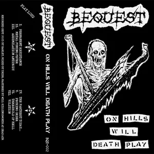 BEQUEST - On Hills Will Death Play