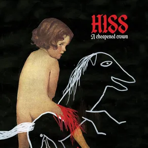 HISS - A CHEAPENED CROWN
