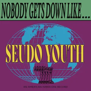 Seudo Youth - Nobody Gets Down Like...Seudo Youth