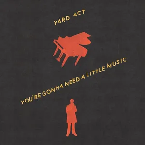 Yard Act - You're Gonna Need A Little Music