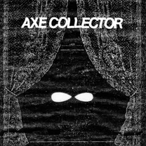 AXE COLLECTOR - AXE COLLECTOR