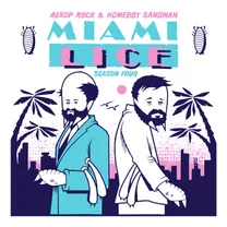 Lice (Aesop Rock & Homeboy Sandman) - Miami Lice: Season Four