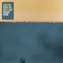 Vacant Home - Can You Show Me Who I Am?