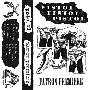 Pistol Pistol Pistol - Patron Premiere