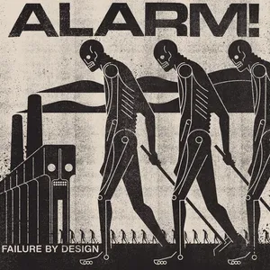 ALARM! - Failure By Design