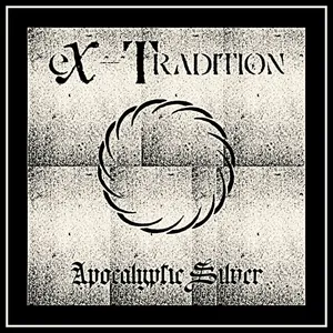 eX-Tradition - Apocalyptic Silver