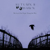 Autumn’s Dawn - We Lost Our Hope Along The Way
